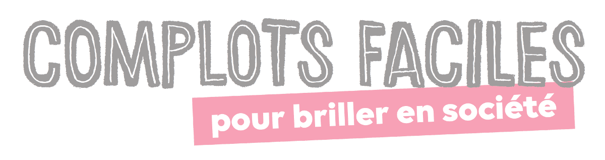 Complots faciles pour briller en société